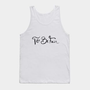 To Be Fair Tank Top